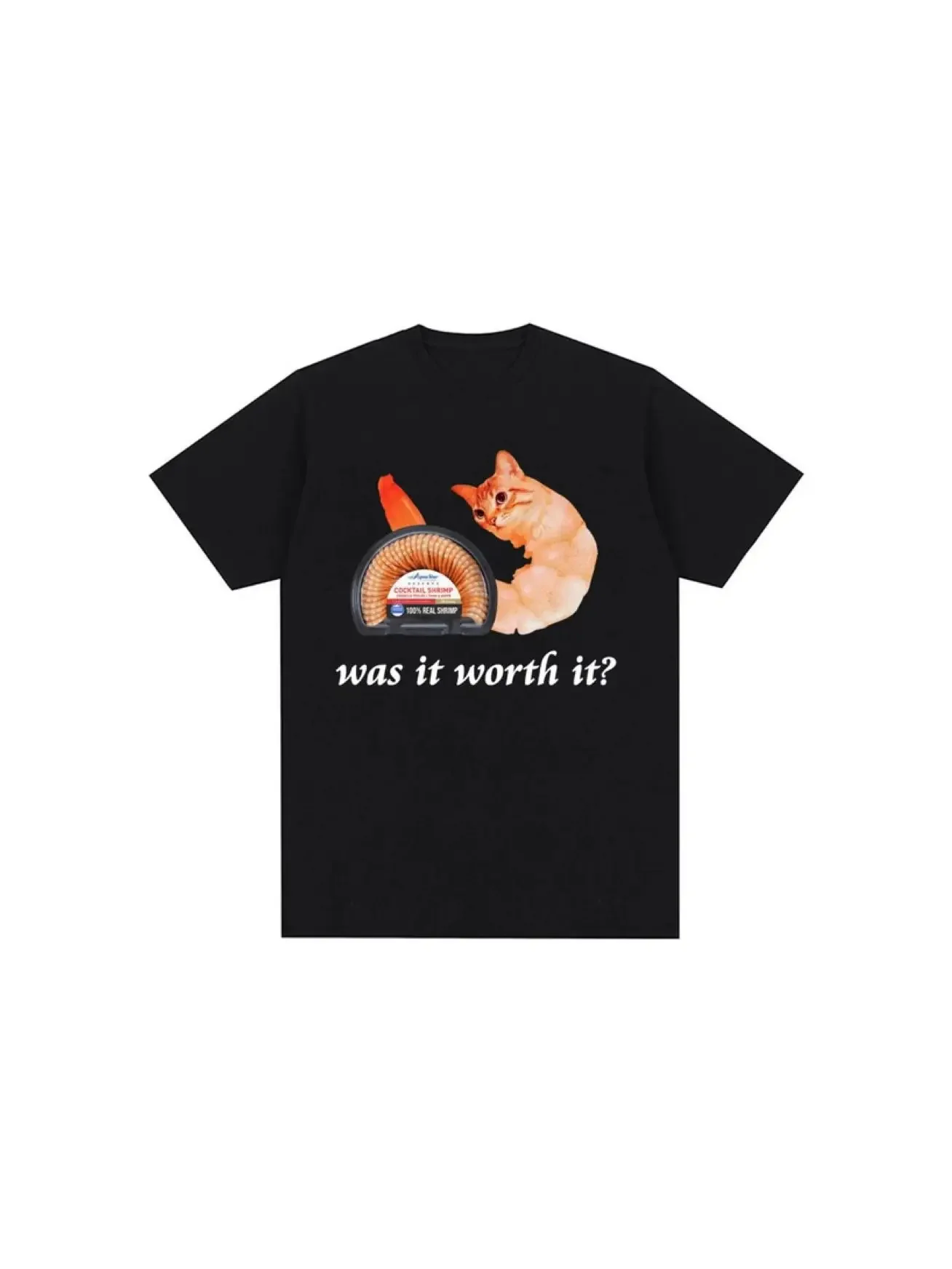 Was It Worth It Shrimp Funny Cat Meme T Shirt Fashion Joke Men Women Tee Cotton Loose Casual Personality T-shirt Streetwear77899