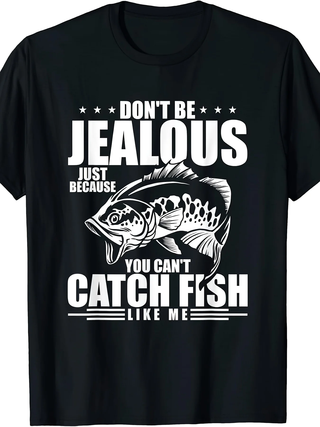 Don'T Be Jealous That I Can'T Catch Fish T-Shirt Fashionable Premium T-Shirt Casual Wear Graphic Print Round Neck T-Shirt Gift Retro Casual Short-Sleeved Round Neck Printed T-Shirt Suitable for Daily Commuting and Outdoor Activities Machine Washable