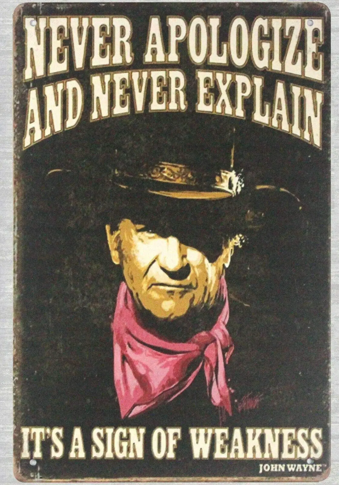 Tin Metal Sign 8 X 12 - Never Apologize and Never Explain John Wayne,Tin Metal Sign Wall Art