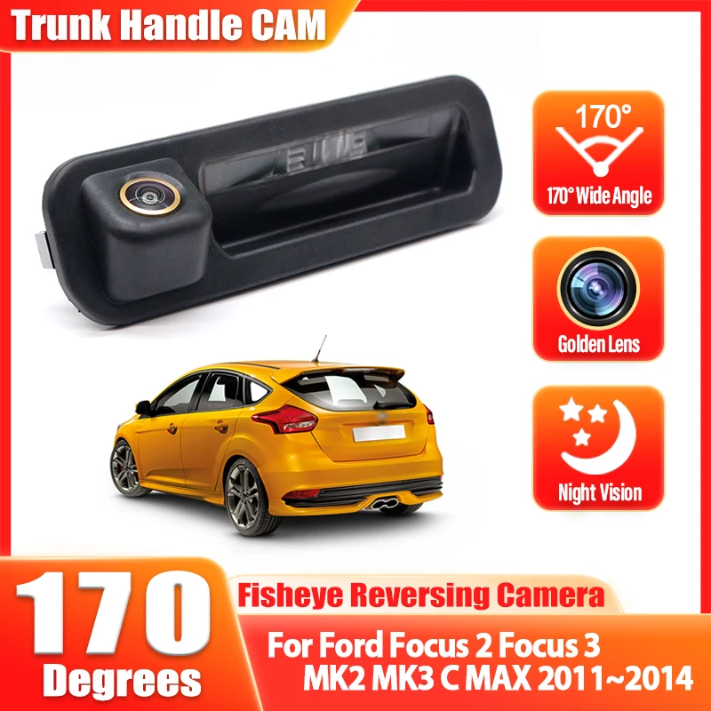 

New! 170° 1920 x 1080P HD Trunk Handle Car Rear View Camera For Ford Focus 3 MK3 C MAX Vehicle Night Vision Reversing Fisheye