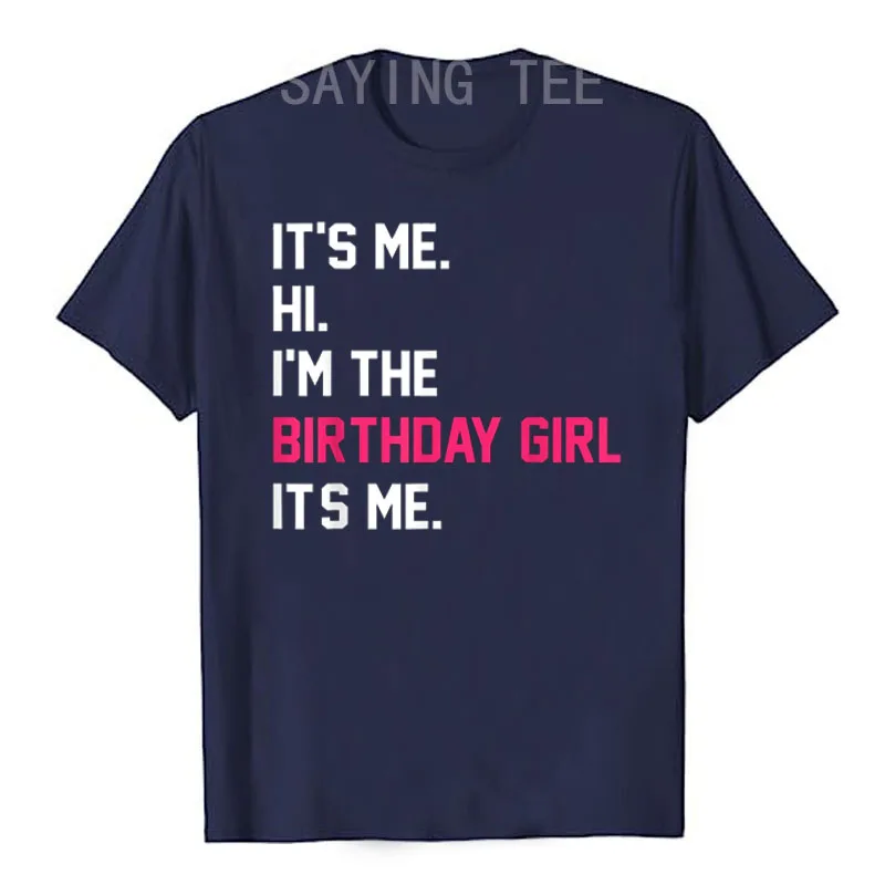 It's Me Hi I'm The Birthday Girl It's Me Birthday Girl Party T-Shirt Letter Printed Graphic Outft Daughter B-day Gift Saying Tee