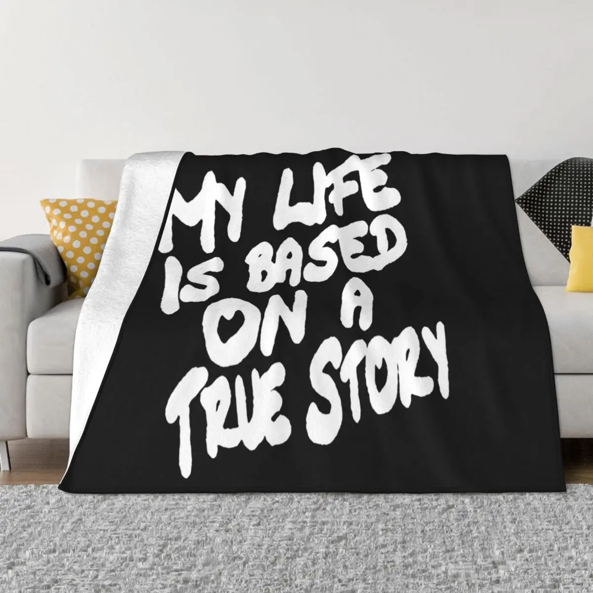 My Life Is Based On A True Story Funny T Popular Tagless Tops Wholesale Cute Logo Man Cartoon Pop Throw Blanket