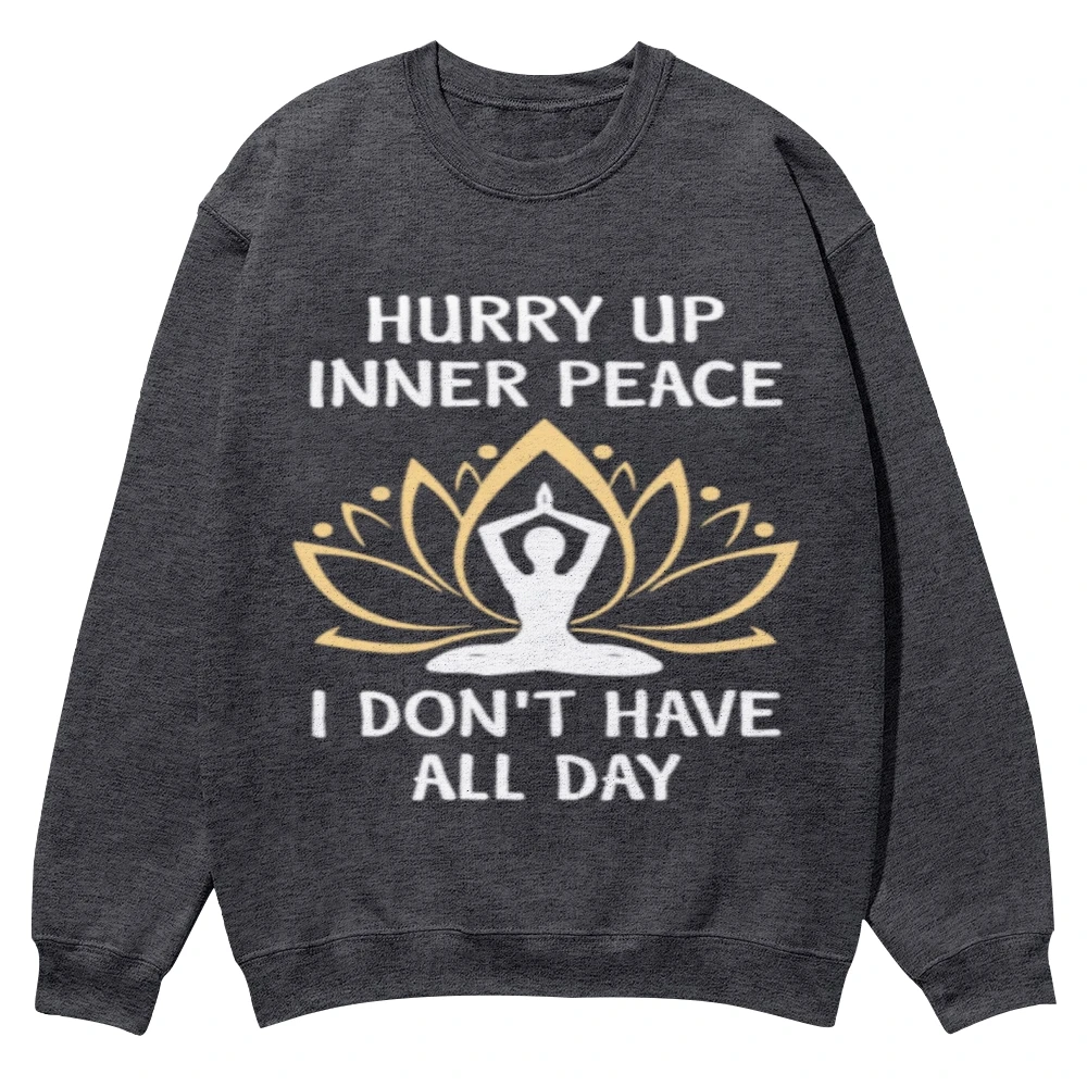 

Hurry Up Inner Peace Trendy Graphic Sweatshirt Cusal Sweatshirt Trendy Long Sleeve Shirt Comfort Colors Unisex Sweatshirt