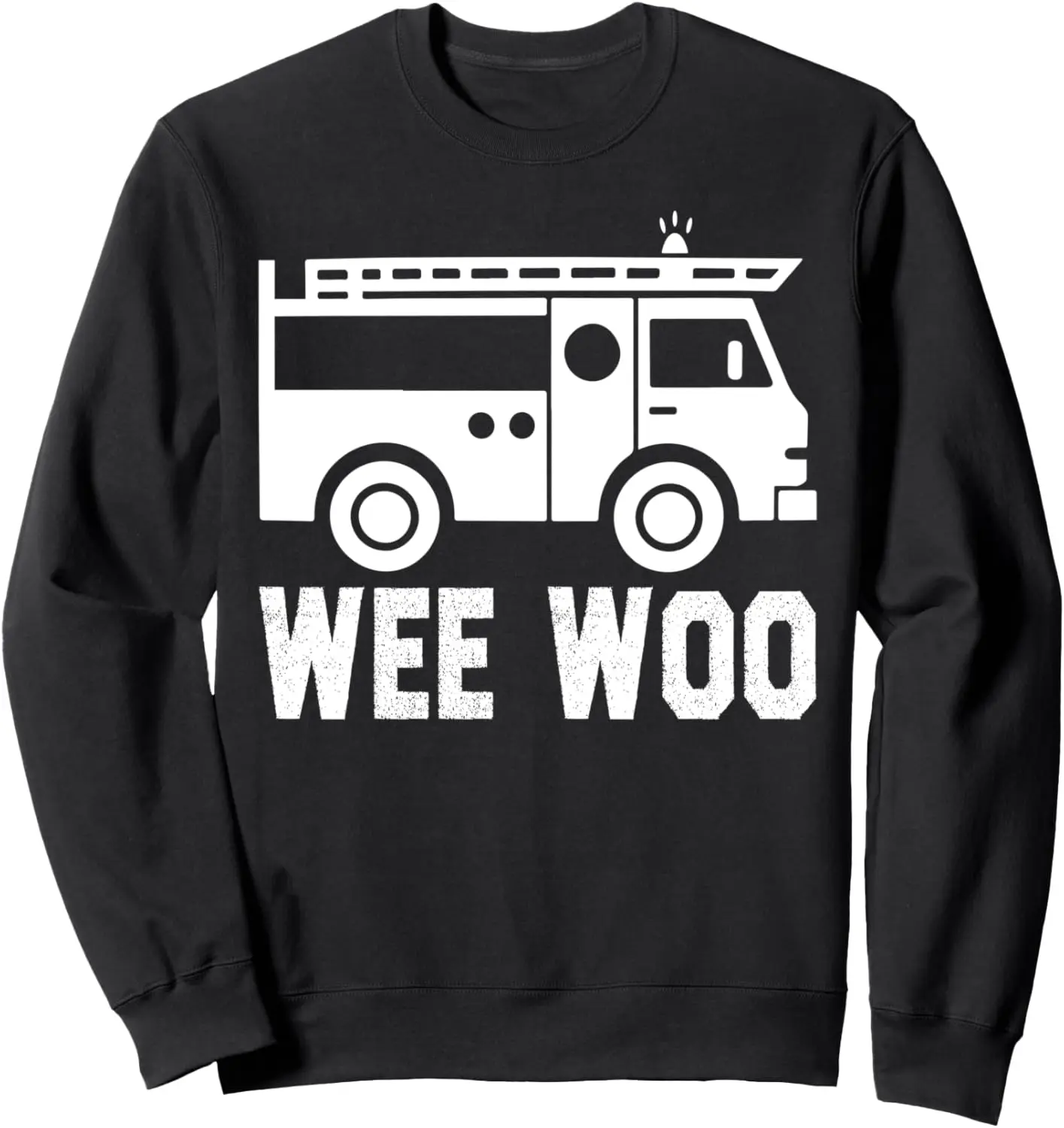 Wee Woo Fire Truck Firefighter Emergency Response Siren Sweatshirt