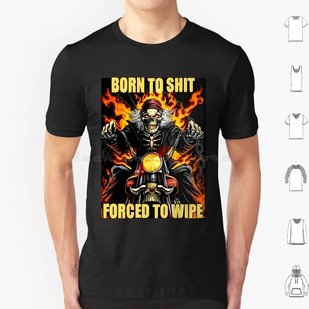 Born To Shit , Forced To Wipe Meme T Shirt Men Women Kids 6xl Born To Shitforced To Wipe Born To Shit Forced To Wipe Born To