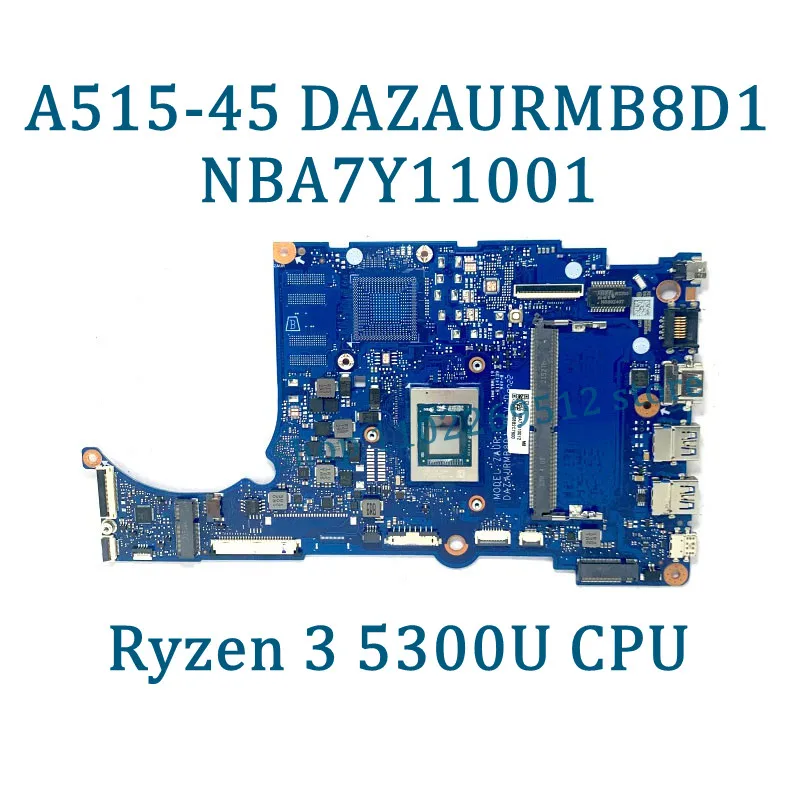 DAZAURMB8D1 Mainboard NBA7Y11001/NBA7Y11005 For Acer A515-45 Laptop Motherboard With R3 5300U/R5 5500U CPU 4GB/8GB 100%Tested OK