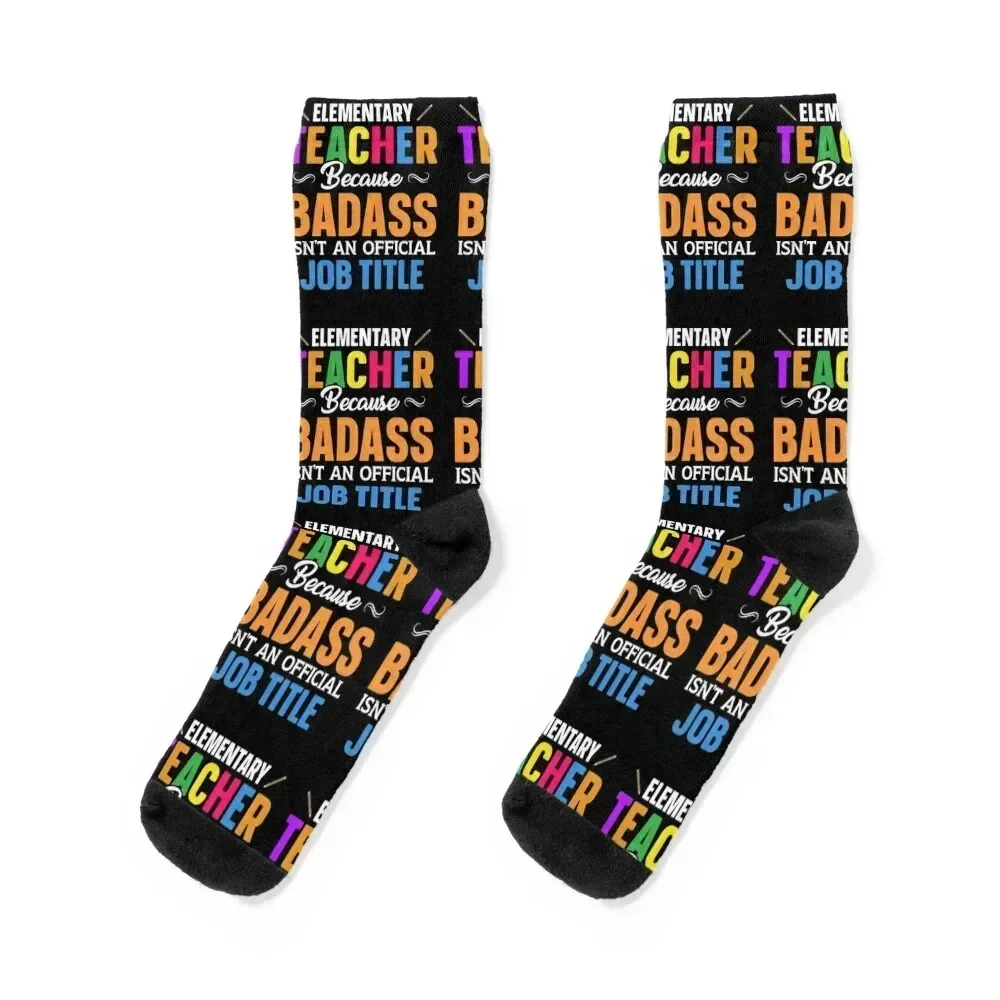 

Elementary Teacher Because Badass Isn't An Official Job Title Socks designer gym anime loose Luxury Woman Socks Men's