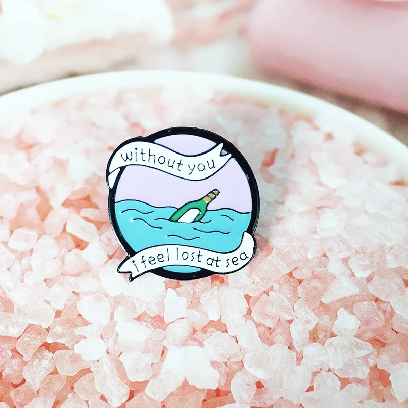 Without You I Feel Lost At Sea Enamel Pins Cute Drift Bottle Brooch Alloy Backpack Jeans Badge Jewelry Gift for Kids Friends