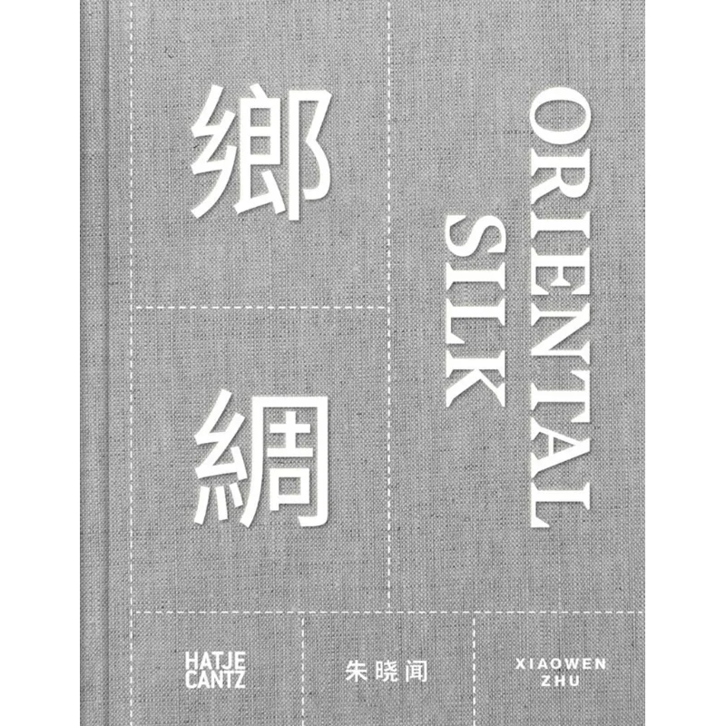 Xiaowen Zhu Oriental Silk Bilingual Xiaowen Zhu Hatje Cantz Verlag 9783775747851 Book