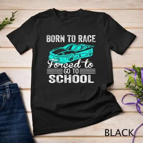 Born Race Stock Car Forced To Go To School Funny Stock Car Unisex T-shirt