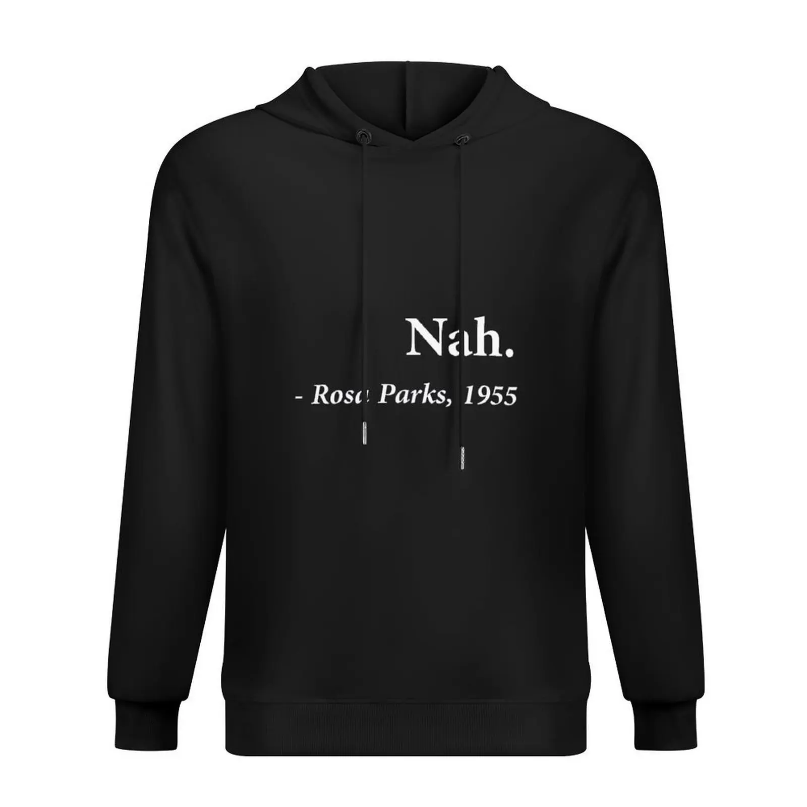 

Nah Rosa Park Quote Hoodie aesthetic clothing men's coat fashion men men clothing graphic hoodie