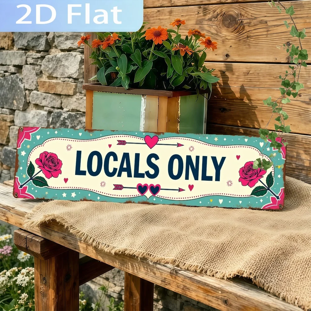 2D Flat Metal Sign Measuring Features The Phrase 'LOCALS ONLY' Adorned with Roses And Hearts. It'S Perfect for Decorating