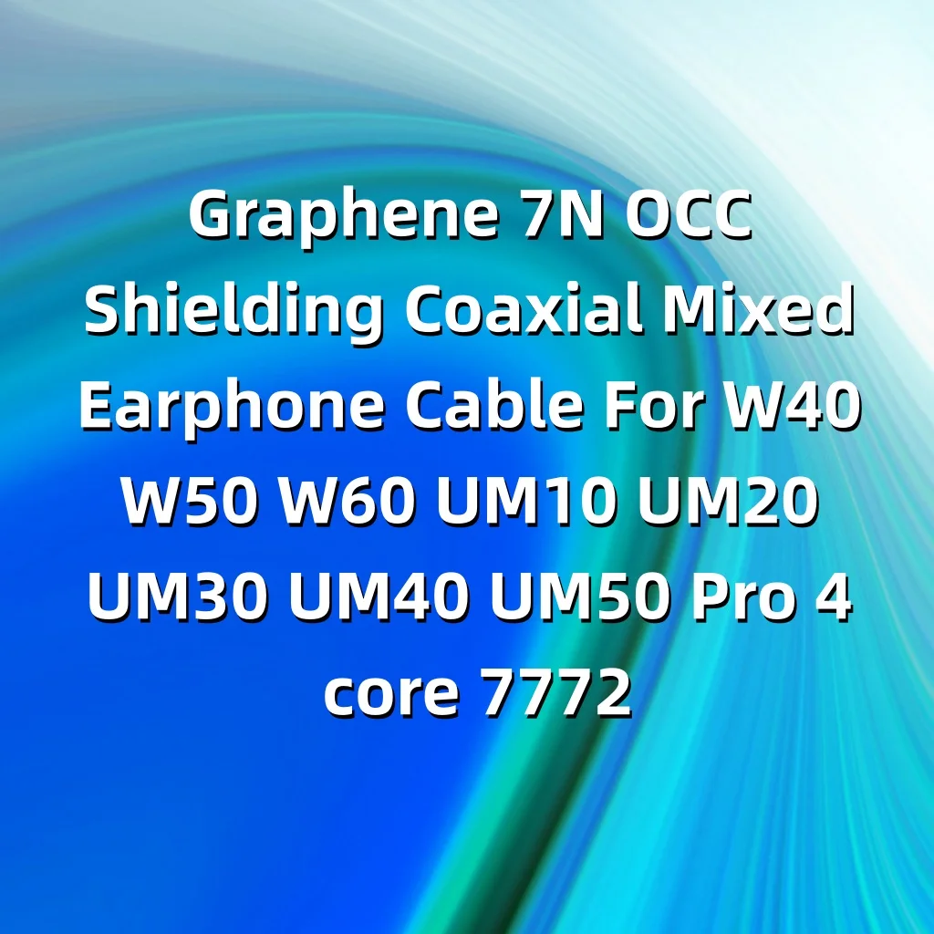 الجرافين 7N OCC التدريع محوري مختلط سماعة كابل ل W40 W50 W60 UM10 UM20 UM30 UM40 UM50 Pro 4 الأساسية LN007772