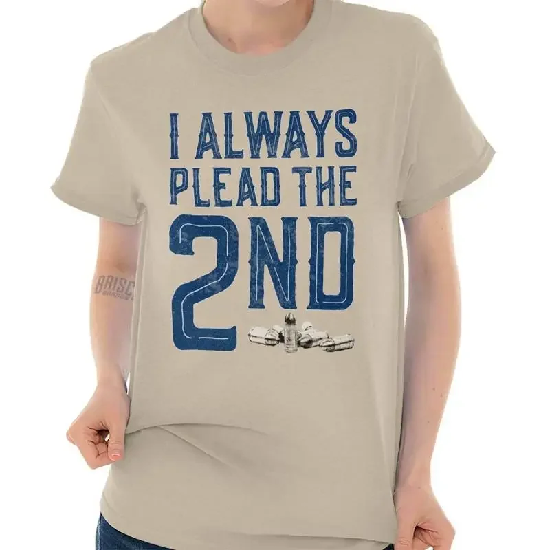 I Always Plead The 2nd Amendment Pro Guns Womens or Mens Crewneck T Shirt Tee