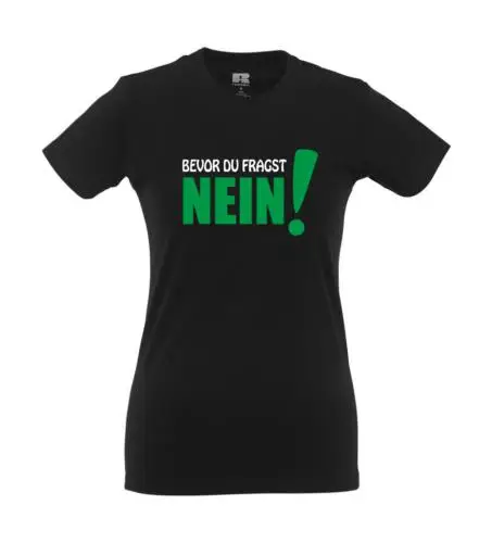 Bevor du Fragst - Nein (2) I Fun I Lustig I Sprüche I Girlie Shirt