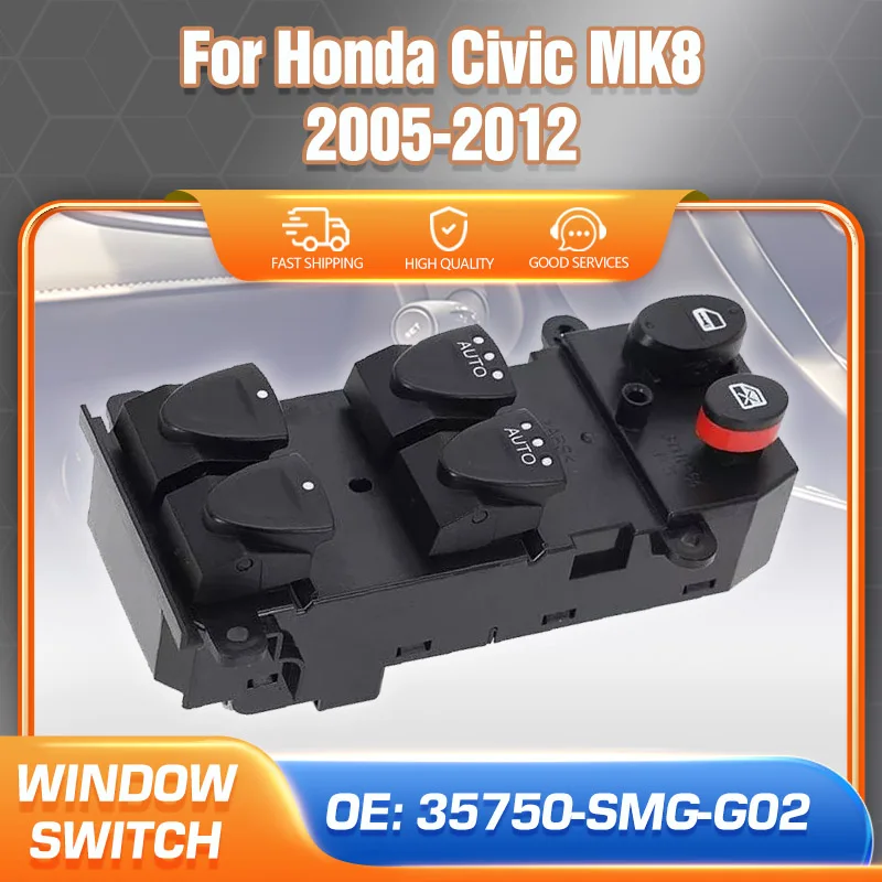 

Electric Master Power Window Switch For Honda Civic MK8 2005 2006 2007 2008 2009 2010 2011 2012 35750-SMG-G02 Car Accessories