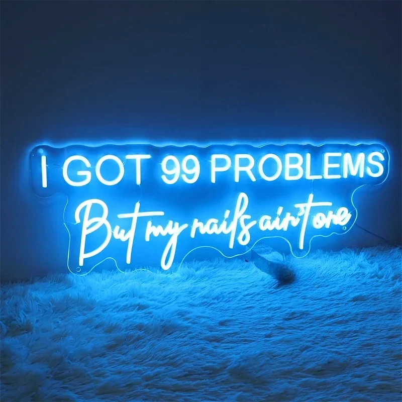 I Got 99 Problems But My Nails Ain't One Neon Sign Beauty Salon Signboard Nail Studio Neon Sign Beauty Room Decor