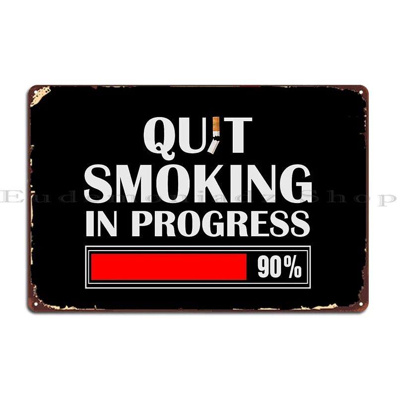 I Quit Smoking In Progress Metal Sign Plaques Cinema Wall Mural Personalized Club Living Room Tin Sign Poster