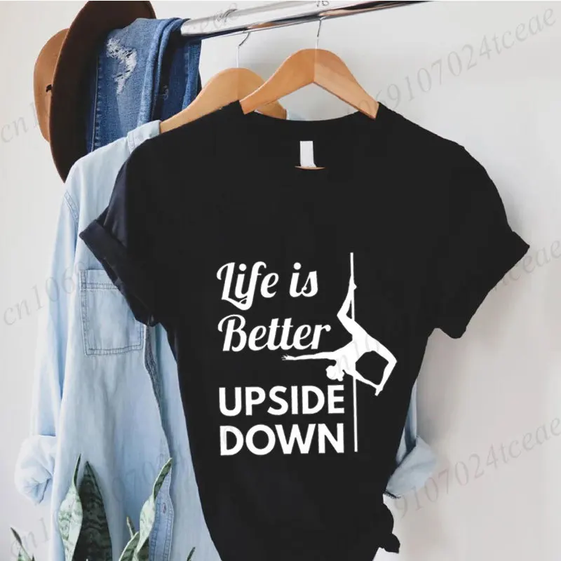 POLE Dance Wome เสื้อยืดชีวิตดีกว่า Upside Down TEE แฟชั่นสาว T เสื้อตลกพิมพ์ตัวอักษร Tops Tees เสื้อผ้าเสื้อผ้าหญิง