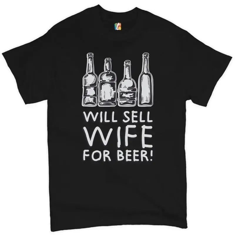 Will Sell Wife For Beer T shirt Happy Father's Day Funny Men Daddy Dadlife Fatherhood Tired Dad Marriage Spouse Booze Men's