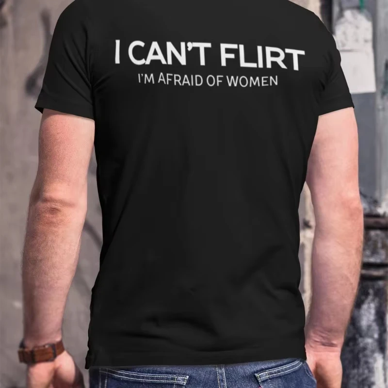 2026 Funny Introvert T Shirt I Can't Flirt I'm Afraid of Women Socially Awkward Shirt Funny Dating Humor Men's Clothing T-Shirt