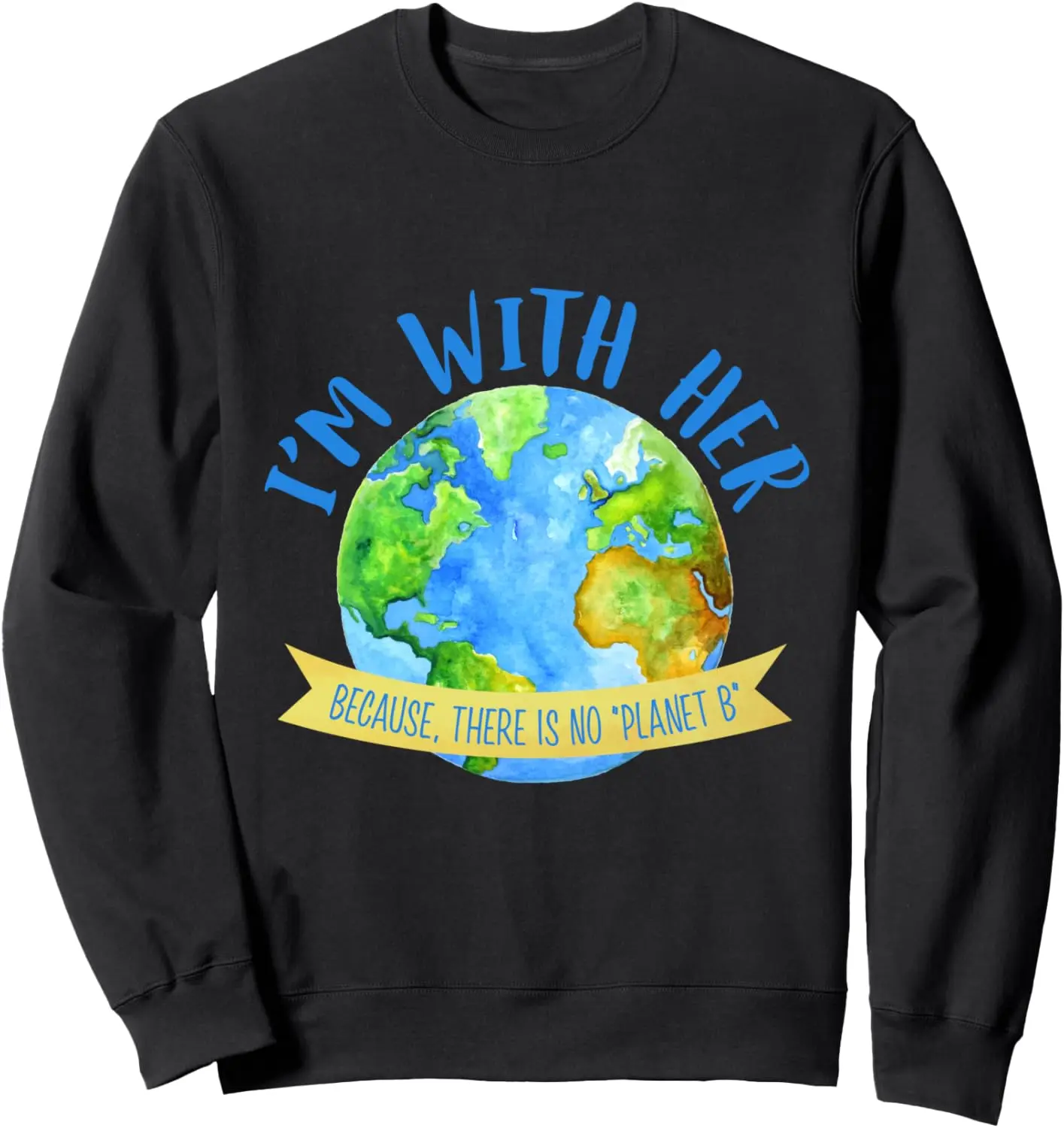 

There Is No Planet B Great Earth Day Planet Environmentalist Sweatshirt