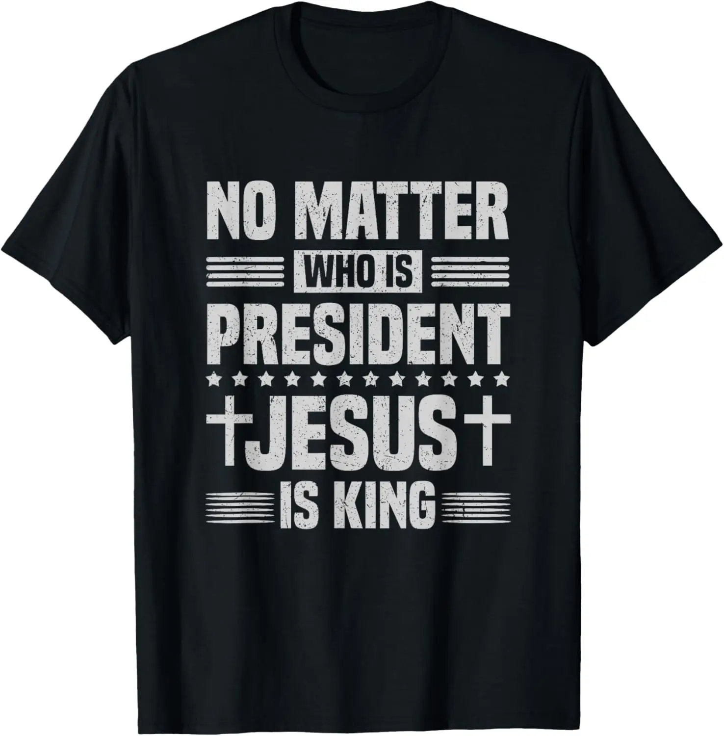 No Matter Who Is The President Jesus Is King Retro Christian T-Shirt