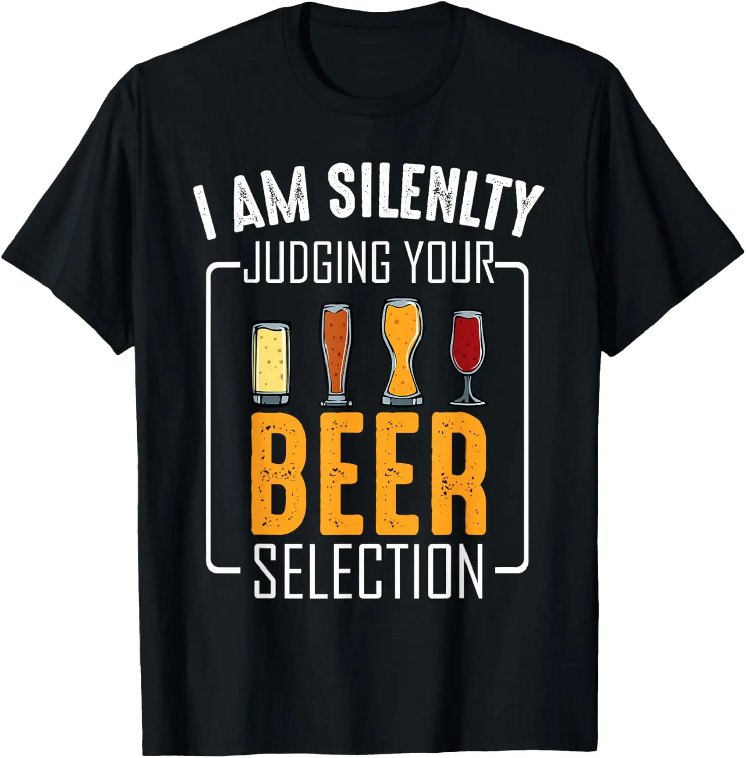 

I Am Silently Judging Your Beer Selection Funny Craft Beer T-Shirt