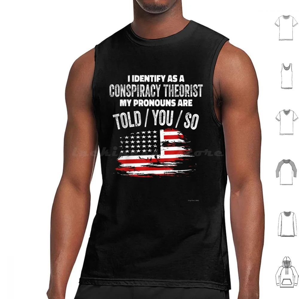 I Identify As A Theorist Pronouns Are Told You So Tank Tops Vest Sleeveless Theorist Pronouns Funny Sarcastic