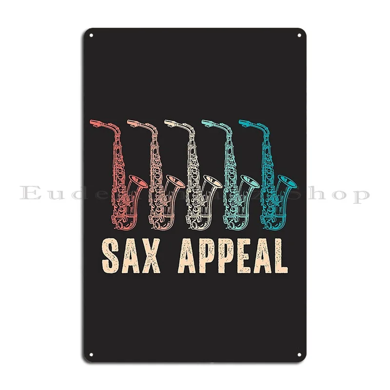 Saxophone Retro Style Funny Sax Appeal Metal Plaque Poster Funny Designing Club Printed Funny Tin Sign Poster