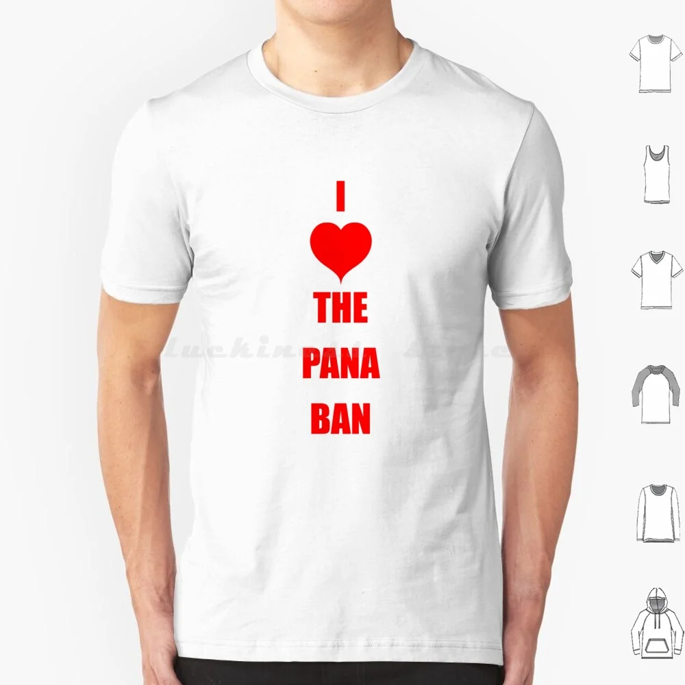 I Love The Pana Ban! T Shirt Big Size 100% Cotton Cork Cork City Cork City Ireland Munster Pana Street Street Corcaigh County
