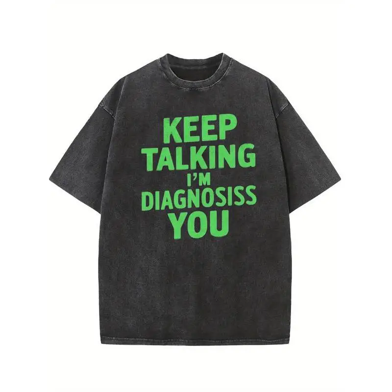 

Funny Keep Talking I'm Diagnosing You T-shirt Men Women Y2K Oversized Washed Vintage Graphic Tee Short Sleeve Streetwear