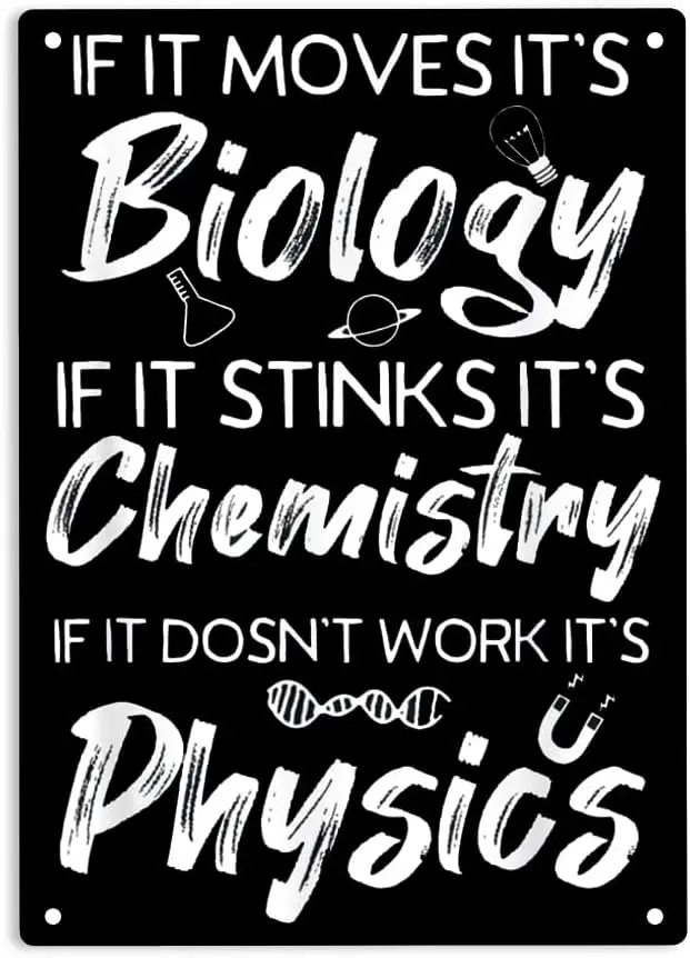 If It Moves It's Biology If It Stinks It's Chemistry If It Dosn't Work It's Physics Signs Metal Tin Sign, Funny