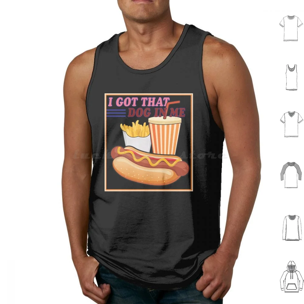 I Got That Dog In Me Sweatshirt , Hot Dog Shirt , Hot Dog And Soda Combo With Quote Tank Tops Vest Sleeveless Funny Hot Dog