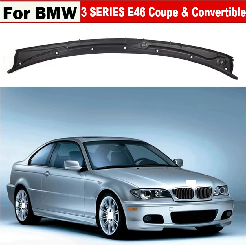 

Body Kits Windshield Wiper Vent Cowl Grill Panel Front Water Guide Plate For BMW 3 Series E46 Coupe Convertible 2000-2006