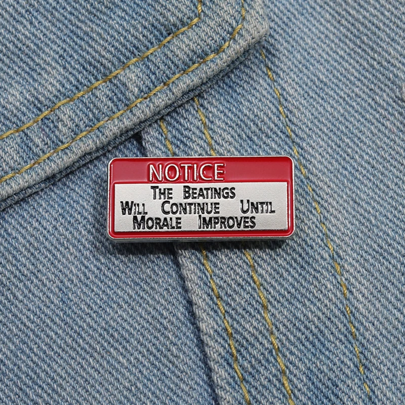 Notice THE BATINGS WILL CONTINUE UNTIL MORALE IMPROVES Enamel Pins Custom Brooches Lapel Badges Jewelry Gift for Friends