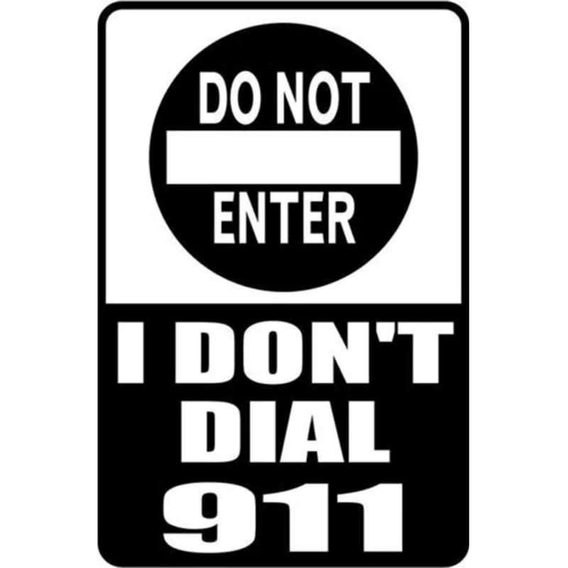 Please do not enter. I do not call 911. Creative car windows, bumpers, motorcycle accessories, decorative vinyl car stickers