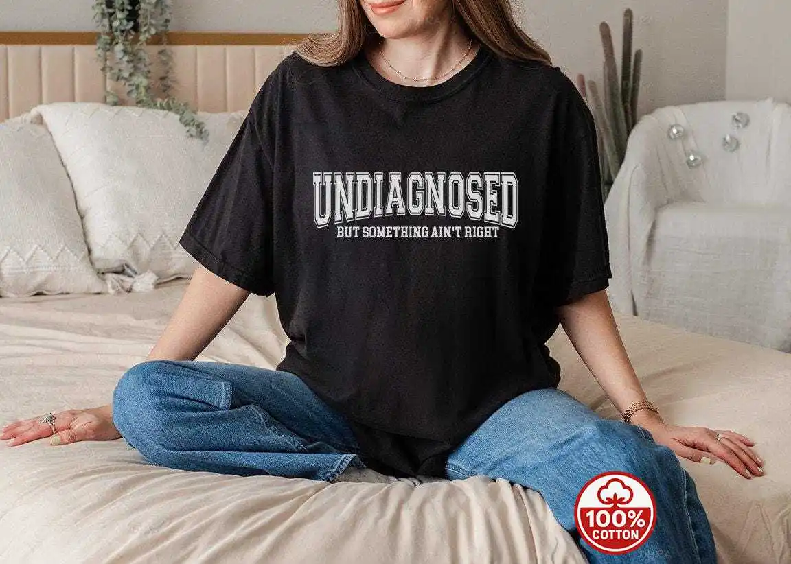 Undiagnosed But Something Ain't Right T-Shirt Chronic Illness Humor Neurodivergent Graphic Tee Medical Meme Top