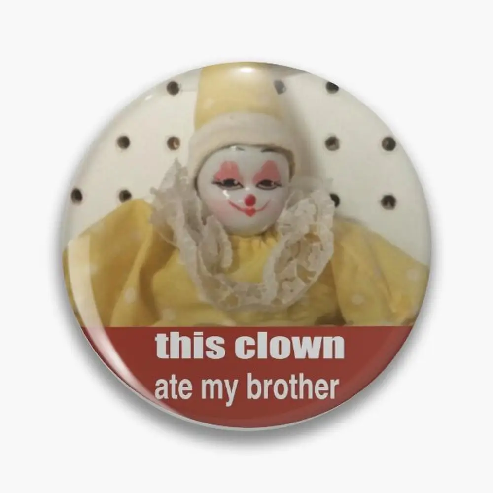 this clown ate my brother Pin Buttons Brooches  Jewelry Accessory Customize Brooch Fashion Lapel Badges