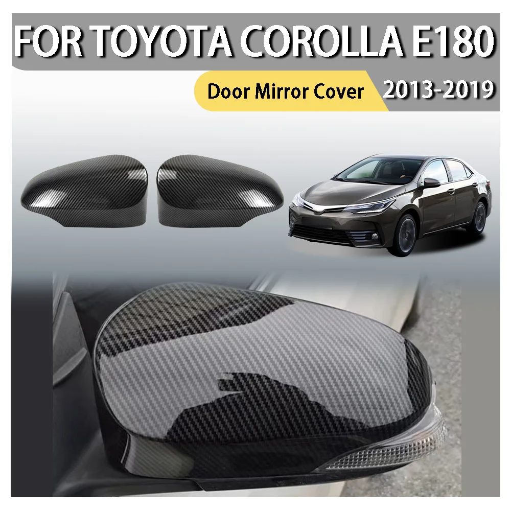

Car Styling Car Decoration Half-Package Door Mirror Cover For Toyota Corolla E180 2013 2014 2015 2016 2017 2018 2019 Car Upgrade