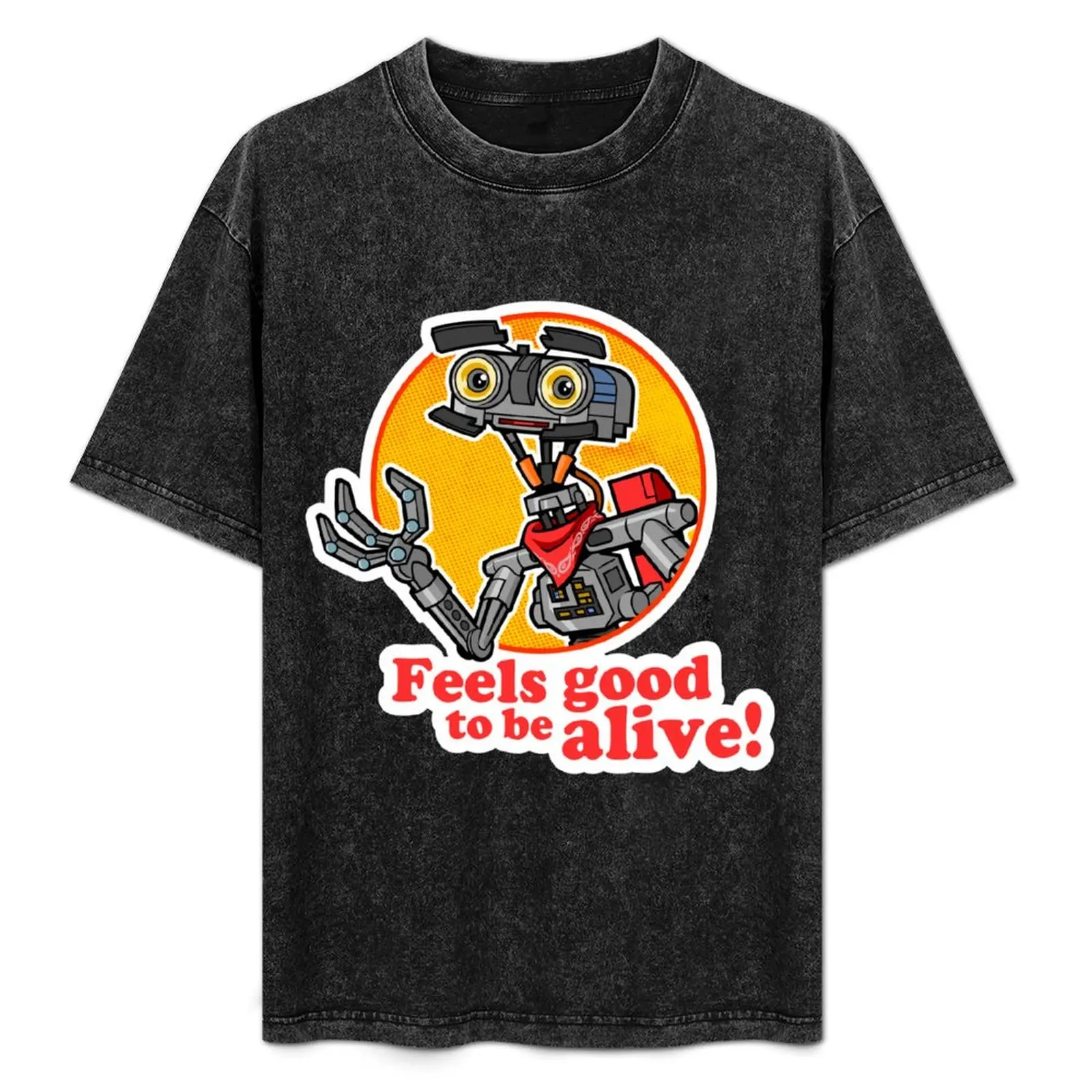 

Feels Good To Be Alive Johnny Five T-Shirt Casual Fashion Short Sleeve Cotton T-Shirt