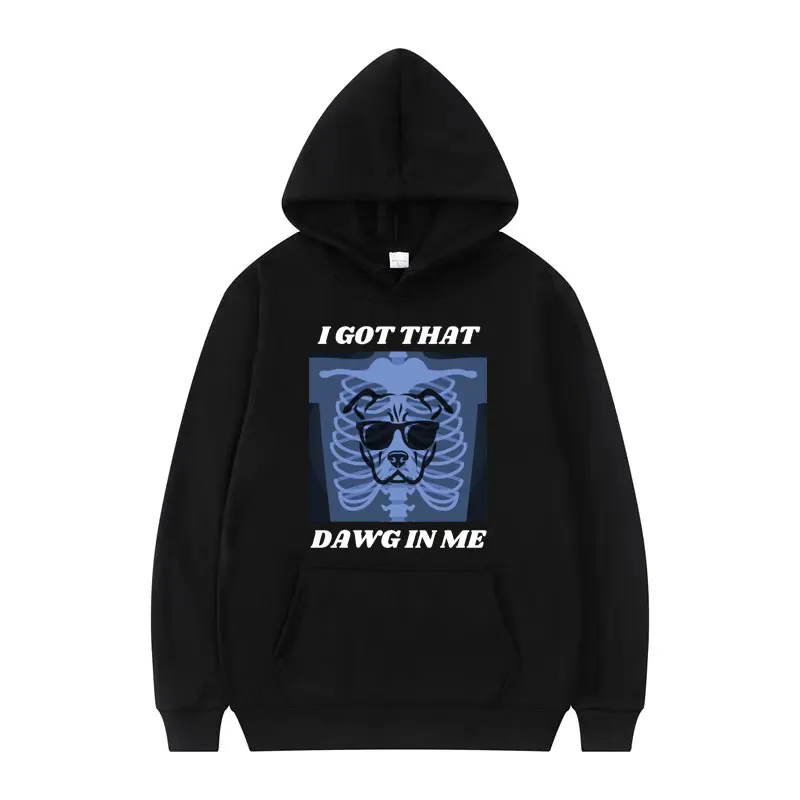 

I Got That Dawg in Me Funny Meme Graphic Hoodies Men's Casual Fleece Cotton Hoodie Unisex Fashion Vintage Sweatshirts Streetwear