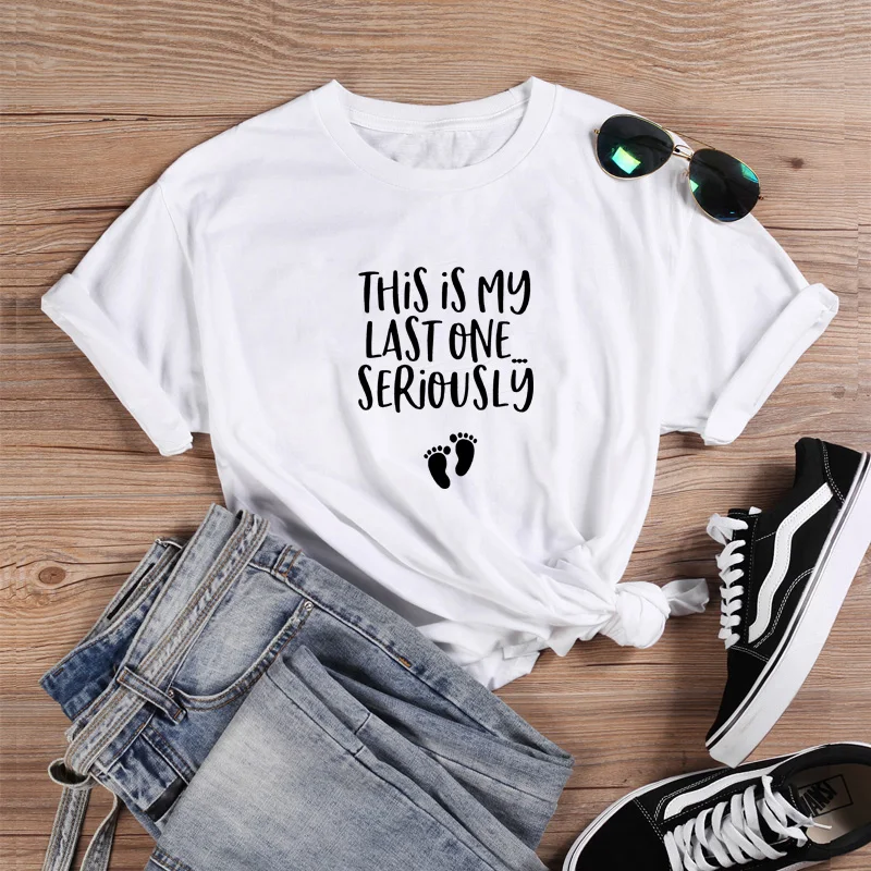 Women Harajuku O-neck Ladies Top Tee Shirt Femme This Is My Last One Seriously Fashion T-shirt Women Summer Cotton T Shirt