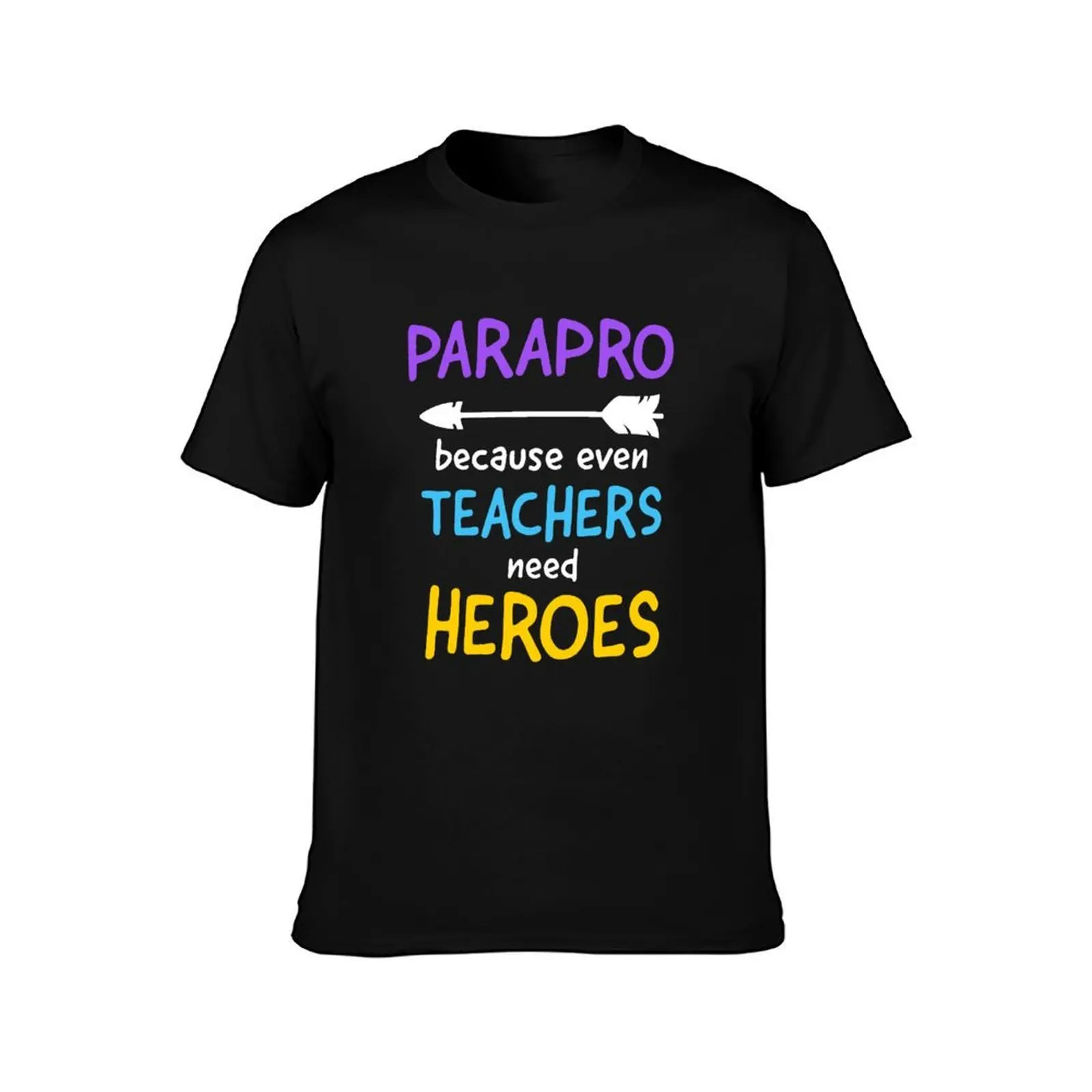 Parapro Because Even Teachers Need Heroes Paraprofessional Gift T-Shirt, Summer Casual Cotton Tee, Oversized Streetwear Tops