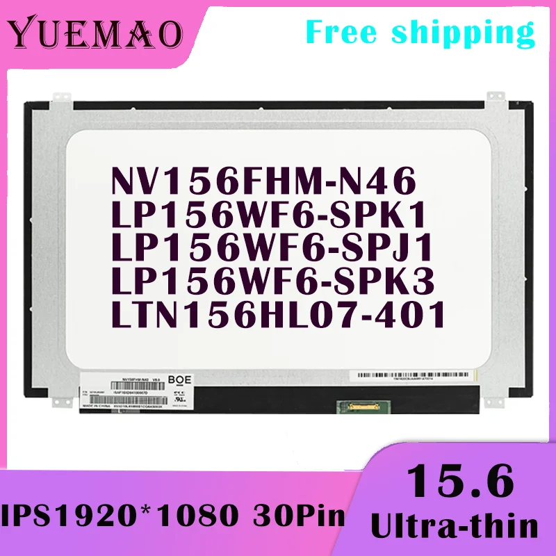 15.6 Pantalla LCD delgada para ordenador portátil NV156FHM-N46 LTN156HL07-401 LP156WF6-SPK1 LP156WF6-SPJ1 LP156WF6-SPK3 IPS 1920*1080 EDP 30Pin