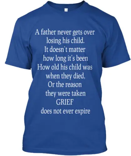 Grief Does Not Expire Dad T-Shirt Made in the USA Size S to 5XL