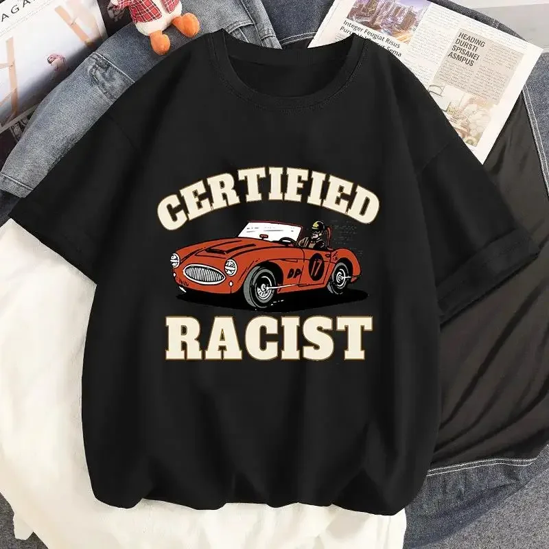 Certified Racist T Shirt Men Women Graphic Print Fashion T Shirt Casual Crew Neck Streetwear Short Sleeve Plus Size T Shir