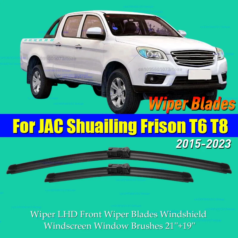 

Wiper LHD Front Wiper Blades For JAC Shuailing Frison T6 T8 2015 - 2023 Windshield Windscreen Window Brushes 21''+19''