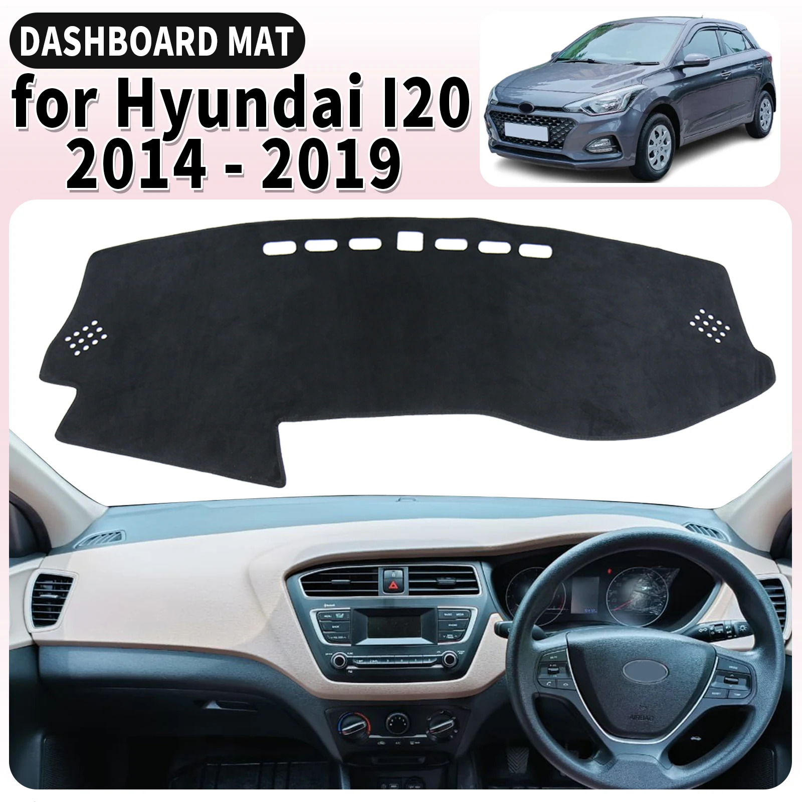 

for Hyundai I20 GB IB 2014 2015 2016 2017-2019 Dashmat Dashboard Cover Pad Car Accessories DashMat Sunshade Protective Carpet