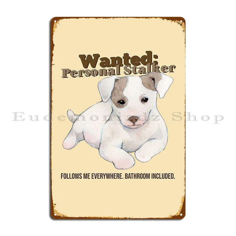 Wanted Personal Stalker Funny Stalker Dog Puppy Metal Plaque Poster Kitchen Rusty Create Club Designs Tin Sign Poster